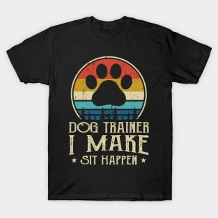 Dog Trainer I Make Shit Happen T shirt For Women T-Shirt T-Shirt